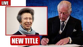 NEW TITLE King Charles HONOURS Princess Anne With SPECIAL NEW TITLE