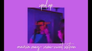 mairin may- semi-sweet sixteen (sped up)