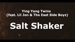 Ying Yang Twins -  Salt Shaker  (Lyrics) feat. Lil Jon & The East Side Boyz