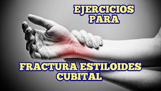 Ejercicios para FRACTURA ESTILOIDES CUBITAL