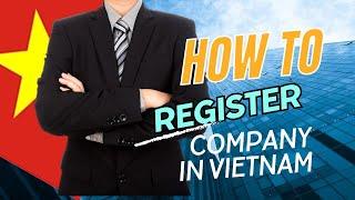 5 Steps Guide to Register Company in Vietnam