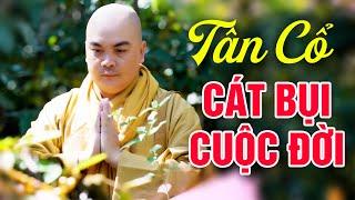 Tân Cổ CÁT BỤI CUỘC ĐỜI Hay Nhất - Thích Nghiêm Bình | Ca Cổ Phật Giáo Nghe Để Suy Ngẫm Về Cuộc Sống