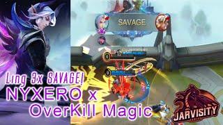 Ling 3x SAVAGE Gameplay || Fasthand + Fast Highlights with Nyxero and OverKill-Magic Mobile Legends