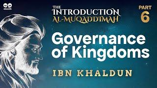 Governance of Kingdoms | Part 6 of "Al-Muqaddimah" by Ibn Khaldun | Audiobook with Text