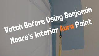 Watch this before using Benjamin Moore's Aura Interior Paint