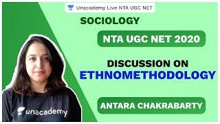 NTA UGC NET SEP 2020| Discussion on Ethnomethodology | Anatara | Unacademy Live NTA UGC NET