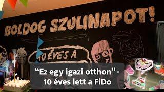 "Ez egy igazi otthon" - 10 éves lett a FiDo