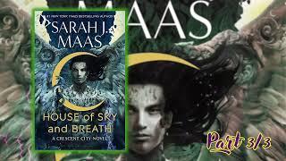 Part 3/3 | House of Sky and Breath by Sarah J. Maas | Best Audiobook Novel