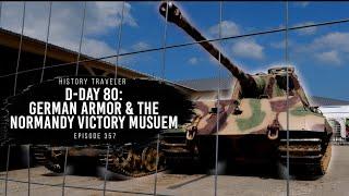 German Armor & the Normandy Victory Museum (D-Day 80) | History Traveler Episode 357