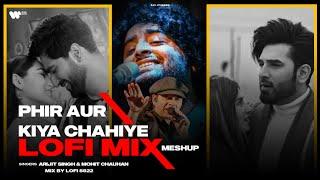 Phir Aur Kiya Chahiye - Lofi Mix Meshup | Lofi8822 | Arijit Singh | Mohit Chauhan | Bollywood Lofi.