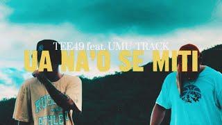 TEE49 - Ua Na’o Se Miti (Official Music Video) ft Umu Bourne