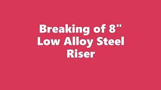 Breaking of 8" Riser for Low Alloy Steel Casting using Ceramic Breaker Core