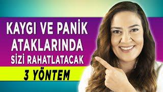 KAYGI, PANİK, ANKSİYETE ATAKLARINDA SİZİ RAHATLATACAK 3 TEKNİK