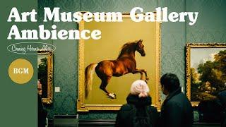 클래식이 흐르는 박물관 전시실 Art Museum Gallery with Classical Music ASMR AmbienceA Classical Playlist