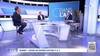 Budget : taxer les riches suffira-t-il ? #cdanslair 27.09.2024