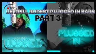 UK DRILL: RUDEST PLUGGED IN BARS PART 3