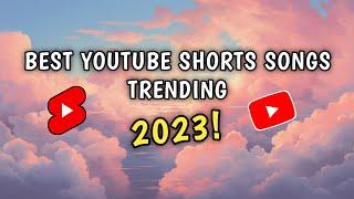 TOP 20 BEST YOUTUBE SHORTS SONGS TRENDING 2023!