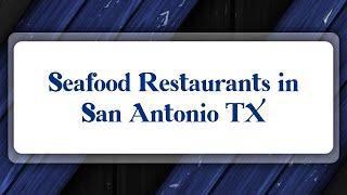 Top 10 Seafood Restaurants in San Antonio, TX