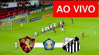 SPORT X SANTOS AO VIVO COM IMAGENS - JOGO DE HOJE - ASSISTA AGORA!