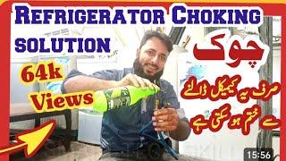 Best solution remove Choking from refrigerator ..