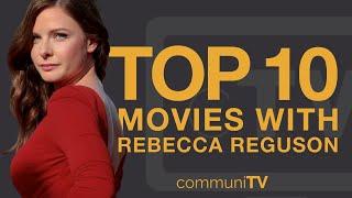 Top 10 Rebecca Ferguson Movies