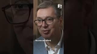 Serbian President Aleksander Vucic: “we are getting close to the precipice, to the abyss”