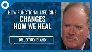 Why Functional Medicine Works (w/ Dr. Jeffrey Bland)