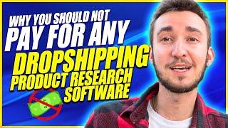 Why You Should NOT Pay For Any Dropshipping Product Research Software Tools