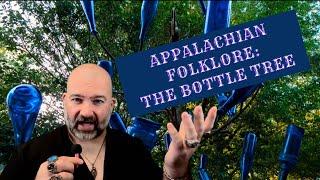 Appalachian Folklore: The Bottle Tree