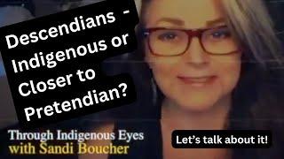 Descendians - Indigenous or Closer to Pretendian?