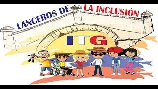 LANCEROS DE LA INCLUSIÓN DEL #ITG - VIDEO PRESENTADO EN EL FORO EDUCATIVO MUNCIPAL