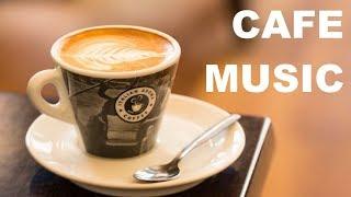 Cafe Music and Cafe Music Playlist: 4 HOURS of Cafe Music 2018 and Cafe Music 2019