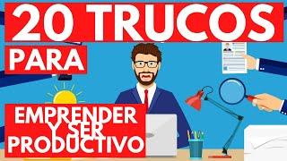 20 TRUCOS para EMPRENDER y SER PRODUCTIVO