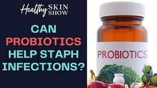 Staph Infections + PROBIOTICS (PART 2) | Kiran Krishnan