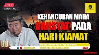 [LIVE] KEHANCURAN MAHA DAHSYAT PADA HARI KIAMAT - USTADZ ABU HUMAIROH