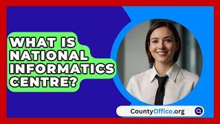 What Is National Informatics Centre? - CountyOffice.org