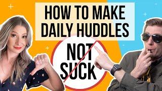 How to make daily huddles NOT Suck