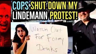 COPS SHUT DOWN MY TILL LINDEMANN CONCERT PROTEST!!