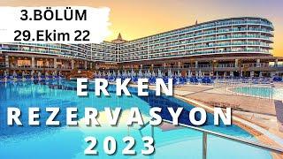 2023 ERKEN REZERVASYON OTEL/TATİL FIRSATLARI B3 | Yaz Tatili Her Şey Dahil Fırsatları - 29 Ekim 2022