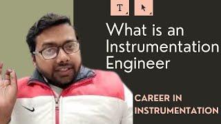 What is an Instrumentation Engineer || Career in Instrumentation and Control Engineering