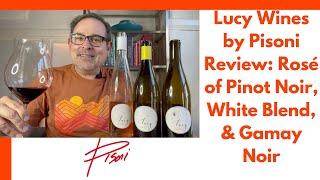 Lucy Wines by Pisoni Review: Rosé of Pinot Noir, White Blend, and Gamay Noir #rosé #pinotnoir