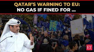 Qatar warns Europe: Will halt gas supplies if fined under EU due diligence law