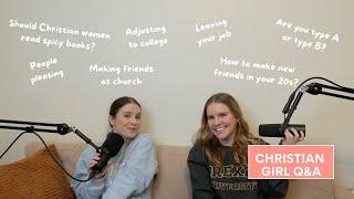 222 | Christian Girl Q&A: Spicy books, making friends, people pleasing, the college experience