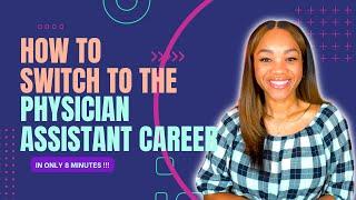 How To Switch Careers To Become A Physician Assistant