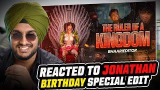 REACTED TO JONATHAN SPECIAL BIRTHDAY EDIT FT. BHAARI EDITOR