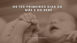 Os 100 primeiros dias da mãe e do bebê [Dicas Fundamentais] - Dra Ana Jannuzzi