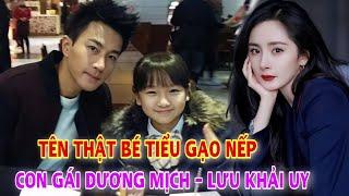 Hé lộ tên thật của bé Tiểu Gạo Nếp - con gái Lưu Khải Uy và Dương Mịch Khiến ai cũng bất ngờ