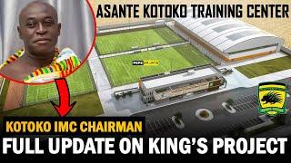 LATEST ON KING'S PROJECT  ASANTE KOTOKO  IMC CHAIRMAN NANA APINKRA EXPLAIN NEW DESIGNS + DRESSING