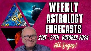 Weekly Astrology Forecasts - from 21st to 27th October 2024 + All Signs!