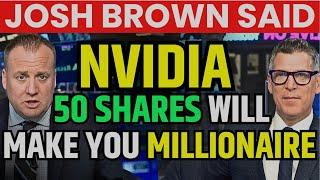 Josh Brown Said Nvidia 50 Shares Will Make You Millionaire | NVDA Stock News